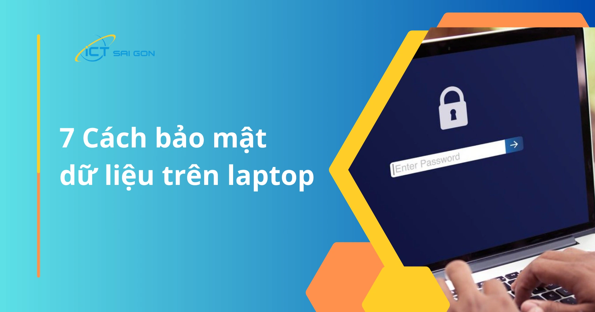 7 Cách Bảo Mật Dữ Liệu Trên Laptop Đơn Giản Hiệu Quả