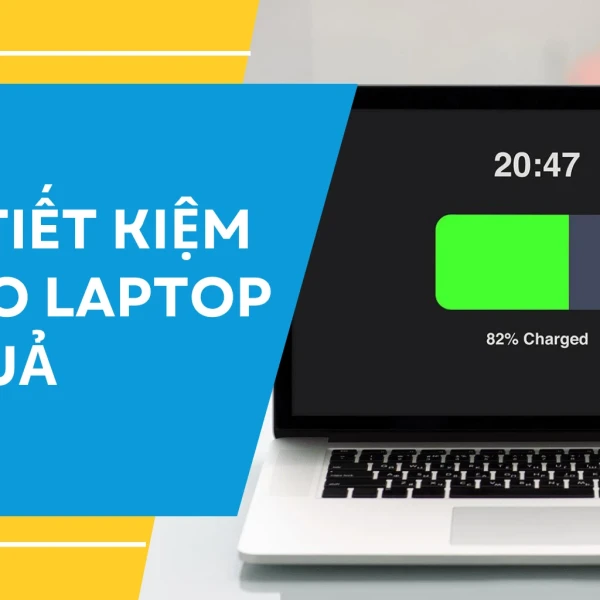 [Bật mí] 7 Mẹo tiết kiệm pin cho laptop an toàn, hiệu quả