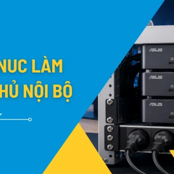Có Nên Dùng Asus NUC Làm Máy Chủ Nội Bộ