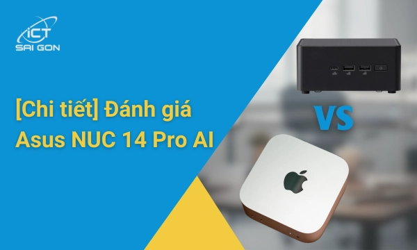 So sánh Asus NUC và Mac Mini M4 - Nên mua dòng máy nào?