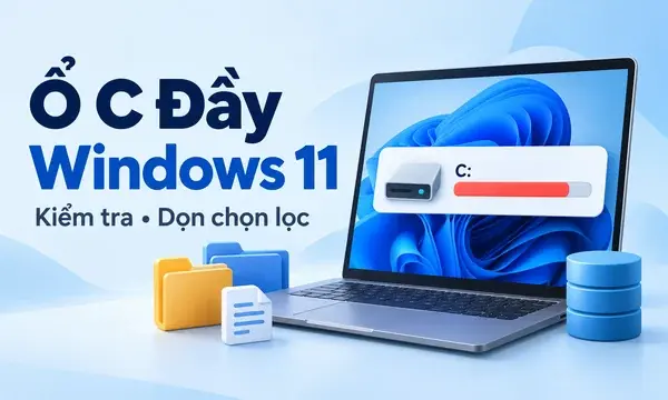 Ổ C Đầy Trên Windows 11: Kiểm Tra Và Dọn Đúng Cách