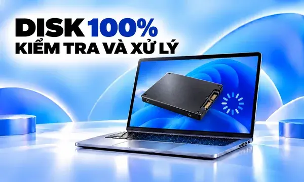 Disk 100% Trên Windows 11, 10: Cách Kiểm Tra Và Xử Lý