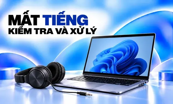 Máy Tính Mất Âm Thanh Sau Cập Nhật Windows 11: Cách Xử Lý