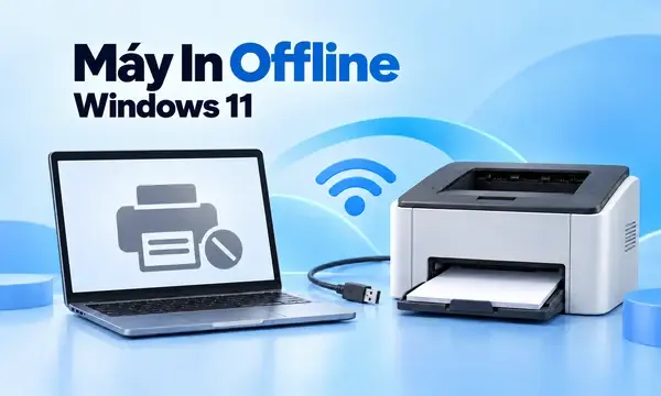 Máy In Offline Trên Windows 11: Cách Xử Lý USB, WiFi Và LAN