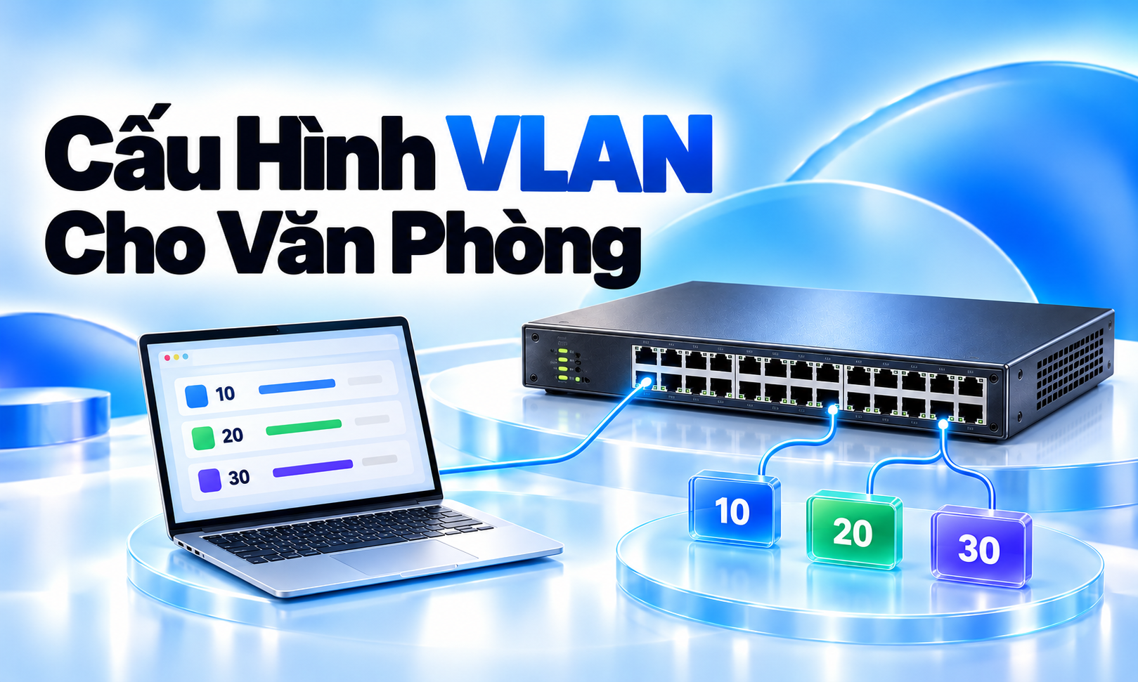 Cấu hình VLAN cho văn phòng: hướng dẫn trên switch TP-Link