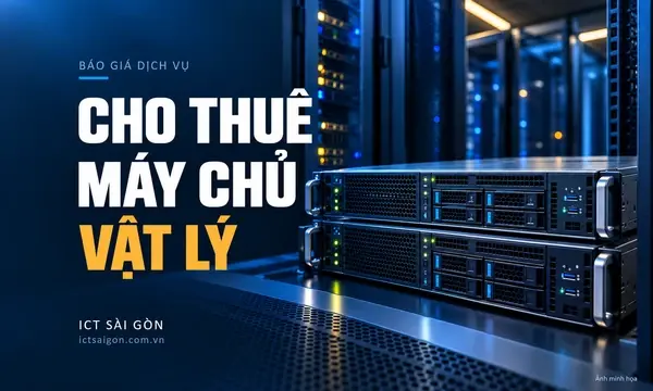 Báo giá cho thuê máy chủ vật lý 2026 mới nhất