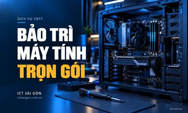 Bảo trì máy tính trọn gói, giá tốt tại Hồ Chí Minh