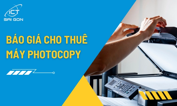 Báo Giá Cho Thuê Máy Photocopy 2026 Mới Nhất