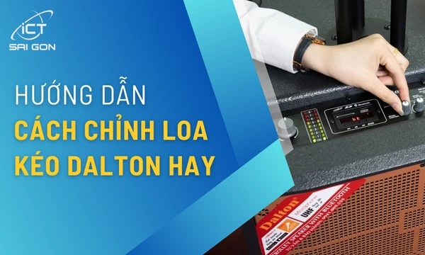 Cách Chỉnh Loa Kéo Dalton Hát Karaoke Siêu Hay Tại Nhà