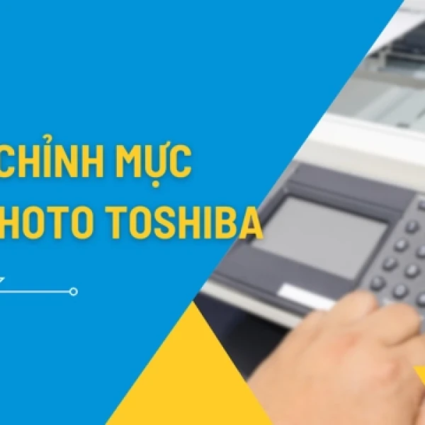 Cách Chỉnh Mực Máy Photocopy Toshiba Chuẩn Nhất