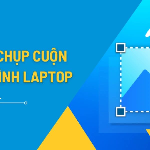 Hướng dẫn chụp cuộn màn hình trên laptop