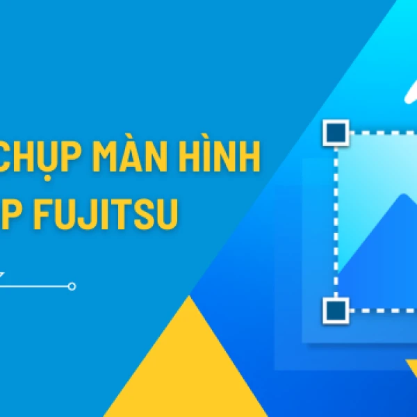 Hướng dẫn chụp màn hình laptop FUJITSU