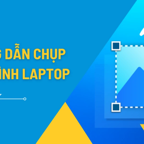 Hướng dẫn cách chụp màn hình các dòng laptop