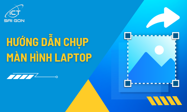 Hướng dẫn cách chụp màn hình các dòng laptop