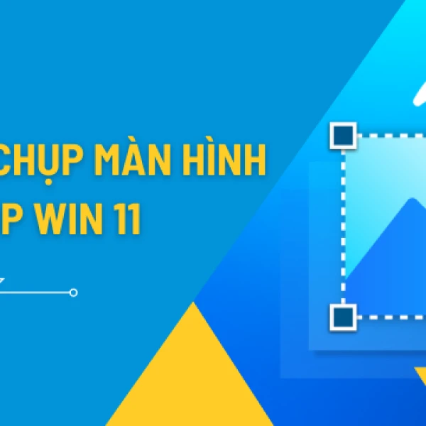 Hướng dẫn chụp màn hình laptop Win 11
