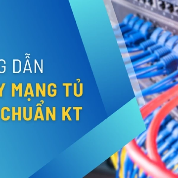 Cách Đi Dây Mạng Tủ Rack Chuẩn Kỹ Thuật Từ A - Z