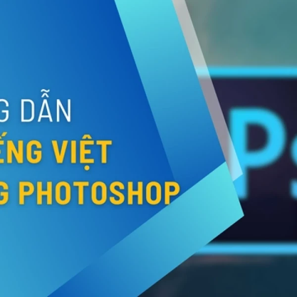 Cách Gõ Tiếng Việt Trong Photoshop – Khắc Phục Lỗi Font