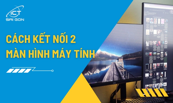 Bí Quyết Cách Kết Nối 2 Màn Hình Máy Tính Tăng Tốc Hiệu Quả