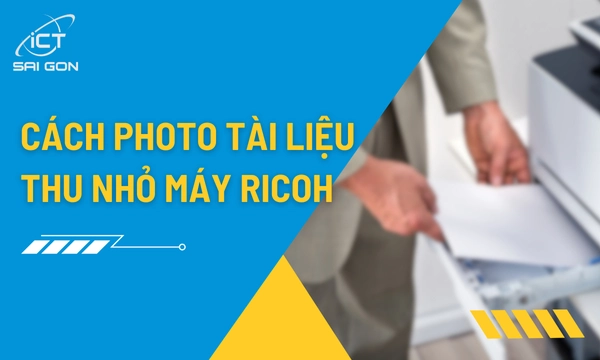 Hướng Dẫn Photocopy Tài Liệu Thu Nhỏ Máy Ricoh​ Chi Tiết