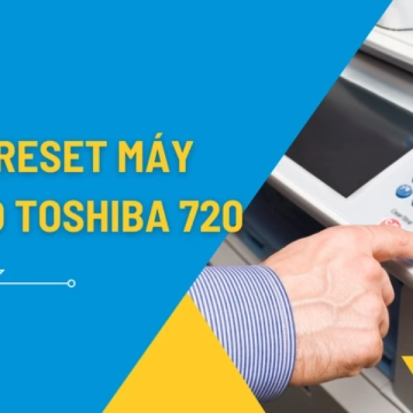 Cách Reset Máy Photocopy Toshiba 720​ Chi Tiết Đơn Giản