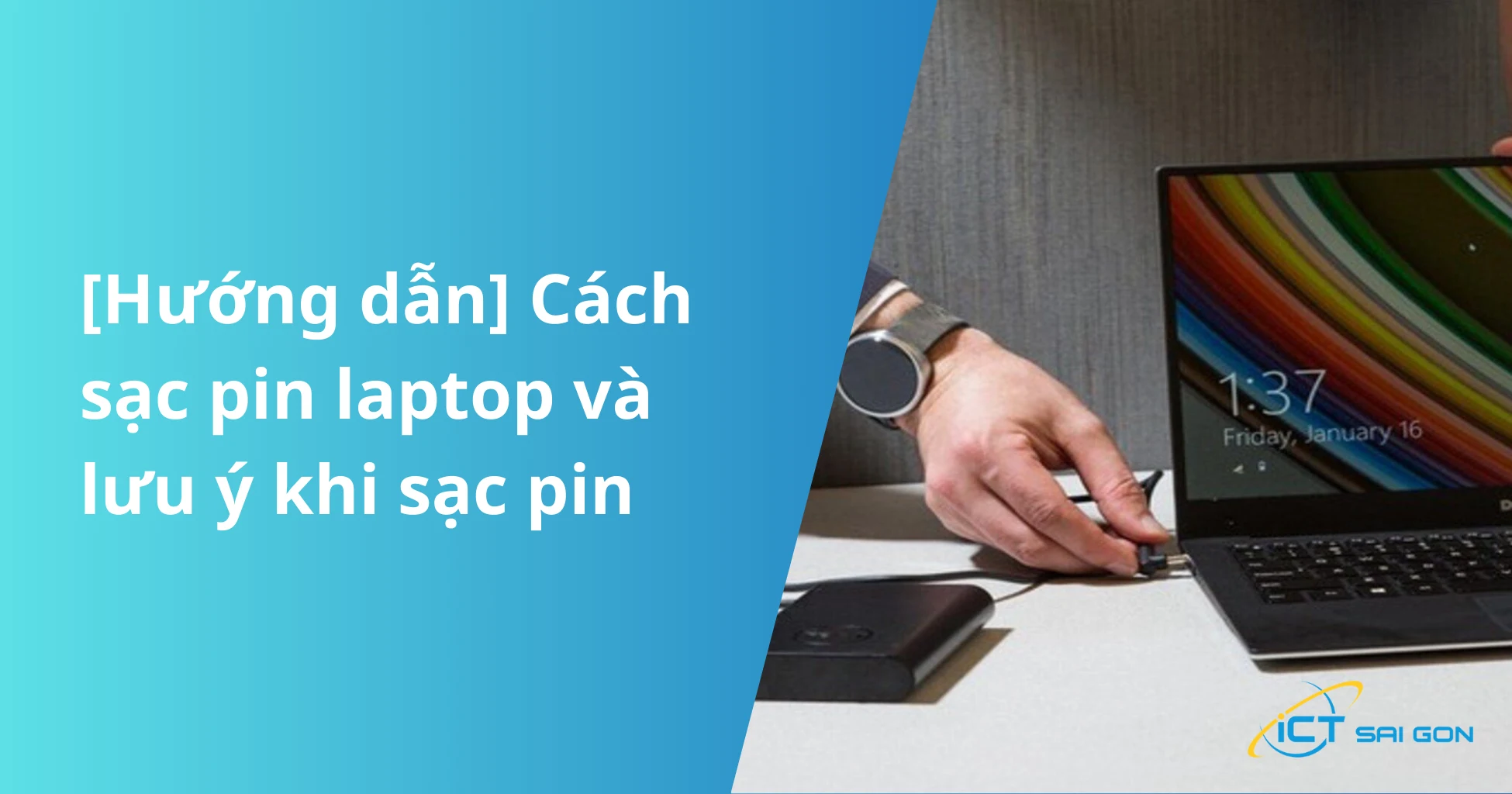 [Hướng dẫn] Cách sạc pin laptop và lưu ý khi sạc pin