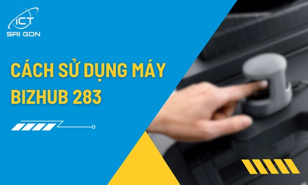 Hướng Dẫn Sử Dụng Máy Photocopy Konica Minolta Bizhub 283​
