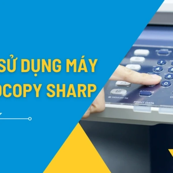 Hướng Dẫn Sử Dụng Máy Photocopy Sharp Chi Tiết
