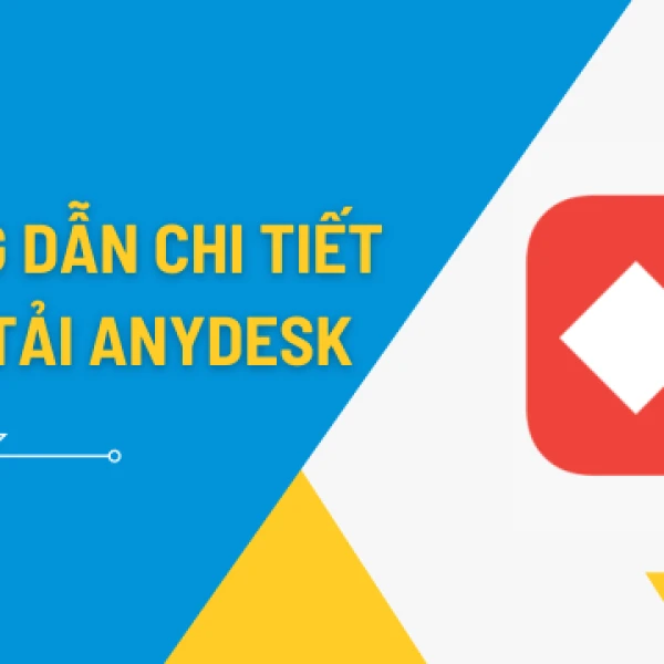 Cách tải AnyDesk bản mới nhất cài đặt miễn phí trên máy tính