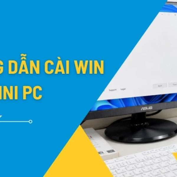Cài Windows Cho Mini PC: Hướng Dẫn Từng Bước Đầy Đủ