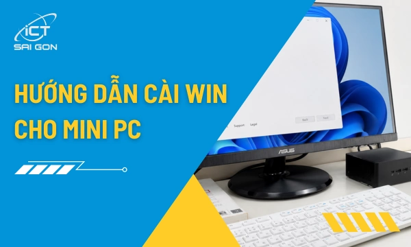 Cài Windows Cho Mini PC: Hướng Dẫn Từng Bước Đầy Đủ