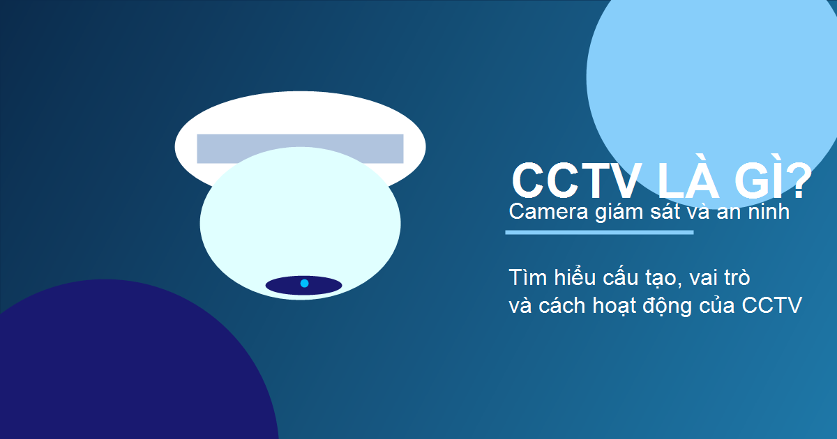 CCTV Là Gì | Sơ Đồ Hệ Thống CCTV Tiêu Chuẩn