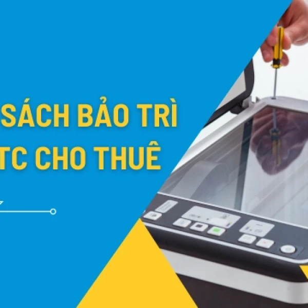 Chính Sách Bảo Hành và Bảo Trì Khi Thuê Máy Photocopy