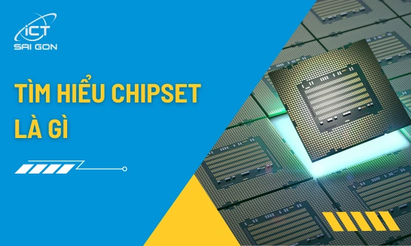 Chipset Là Gì Và Vai Trò Của Chipset Trên Bo Mạch Chủ