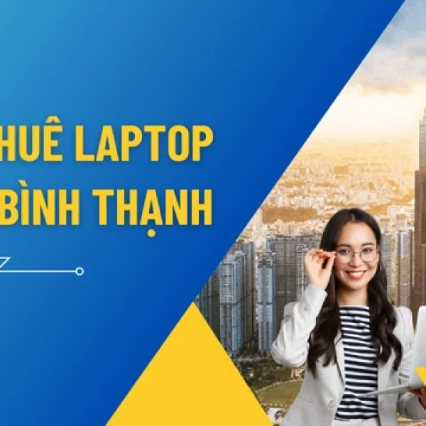 Cho Thuê Laptop Quận Bình Thạnh - ICT Sài Gòn