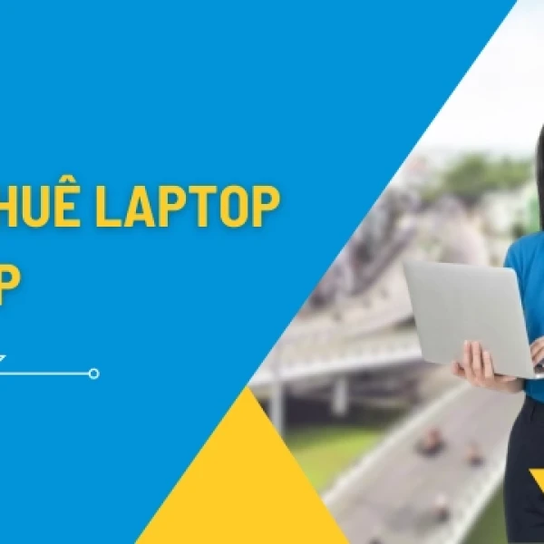 Cho Thuê Laptop Gò Vấp: Giao Nhanh 2H Setup Tận Nơi