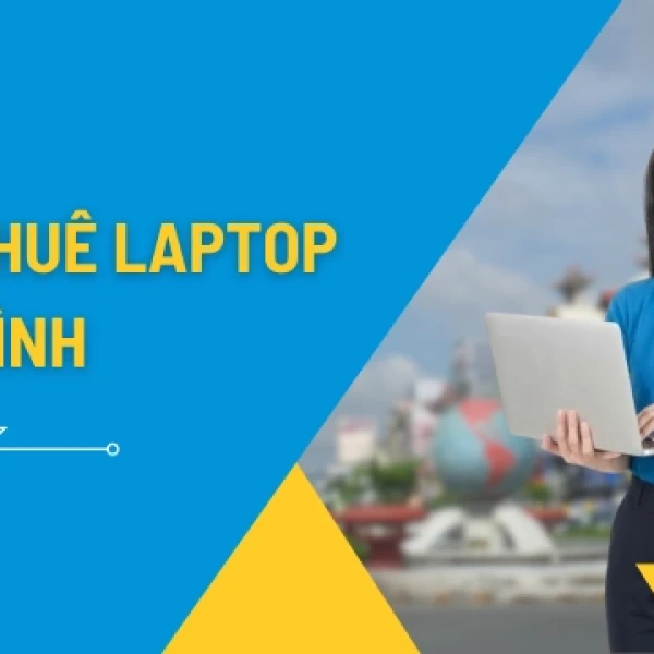 Cho Thuê Laptop Quận Tân Bình Giá Rẻ - Giao Nhanh 2H - Cấu Hình Đa Dạng