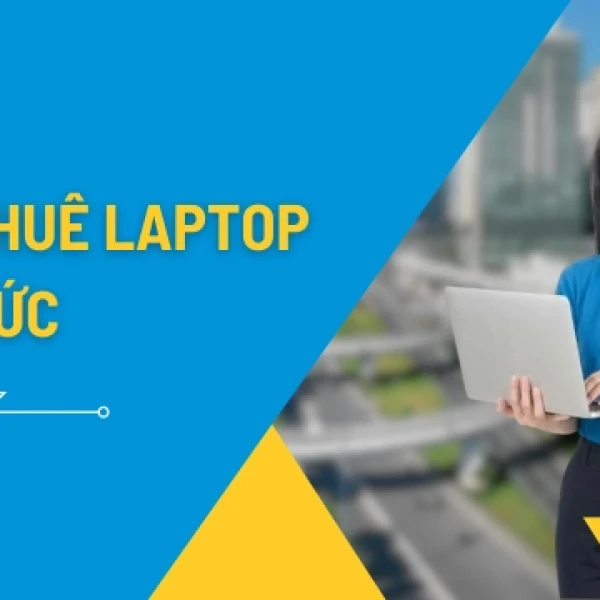 Cho Thuê Laptop Thủ Đức Giá Rẻ – Giao Nhanh 2 Giờ Tại Làng Đại Học & Khu Công Nghệ Cao