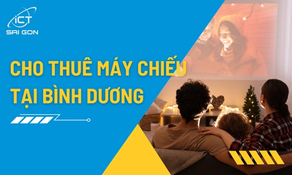 Dịch Vụ Cho Thuê Máy Chiếu Giá Rẻ Tại Bình Dương