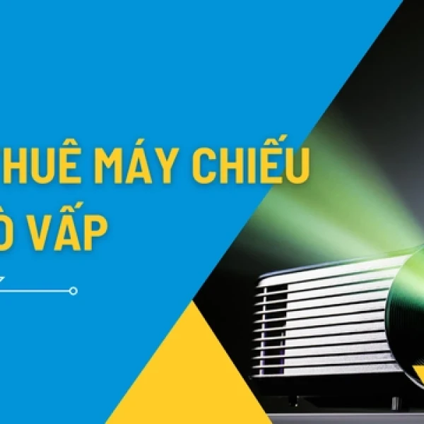 Dịch Vụ Cho Thuê Máy Chiếu Giá Rẻ Tại Gò Vấp