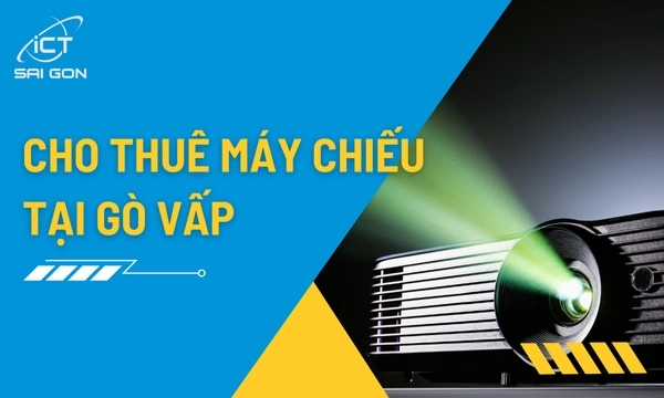 Dịch Vụ Cho Thuê Máy Chiếu Giá Rẻ Tại Gò Vấp