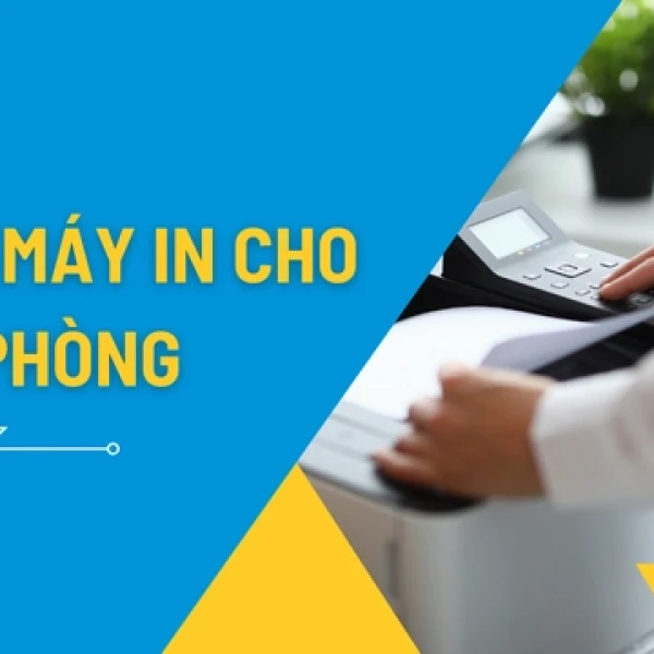 Tư Vấn Nên Thuê Máy In Nào Cho Văn Phòng Tốt Nhất