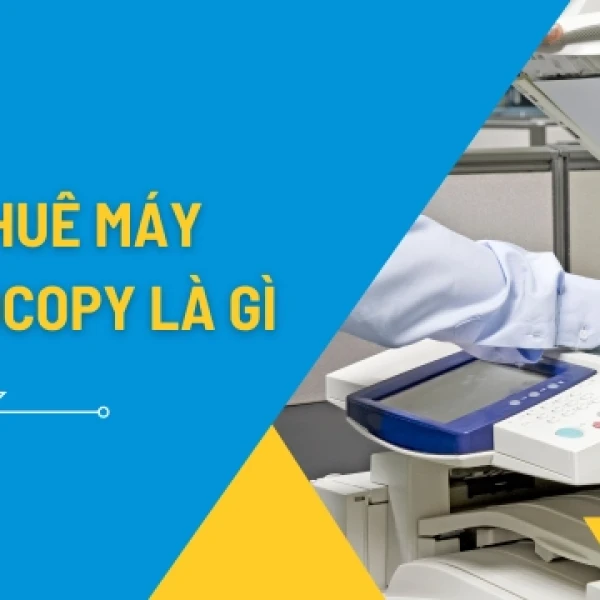 Cho thuê máy photocopy là gì? Lợi ích cho doanh nghiệp