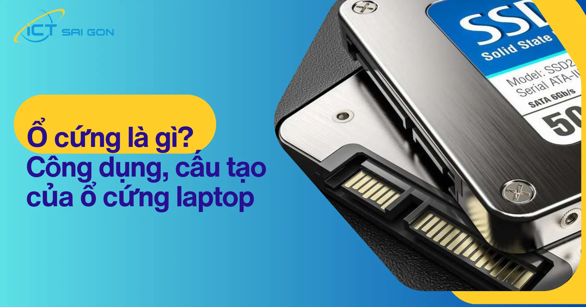 Ổ cứng là gì? Công dụng, cấu tạo của ổ cứng Laptop
