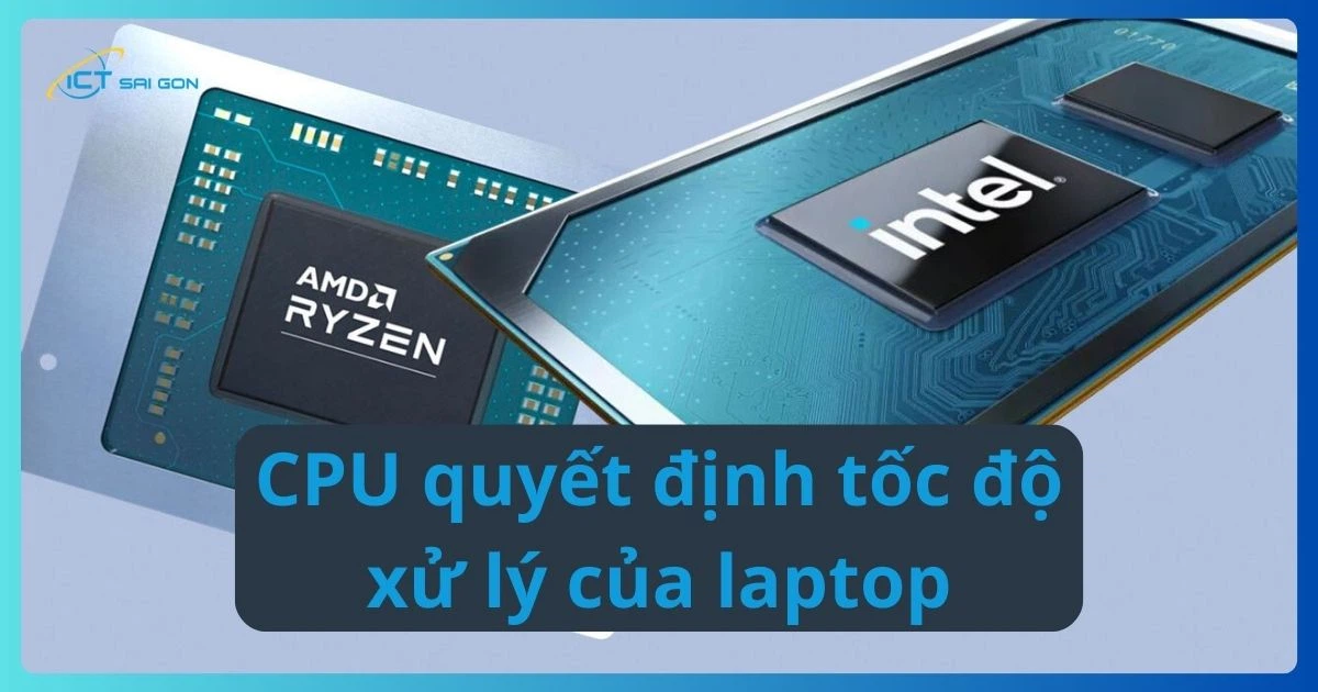 cpu-quyet-dinh-toc-do-xu-ly-cua-laptop.webp