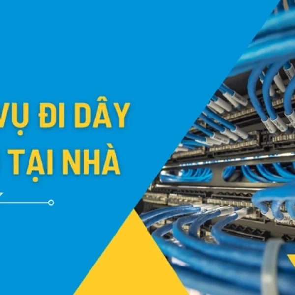 Dịch Vụ Đi Dây Mạng Trong Nhà Tại TPHCM Giá Tốt Nhất