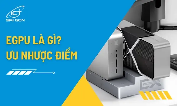 eGPU Là Gì | Ưu Nhược Điểm và Cách Chọn eGPU
