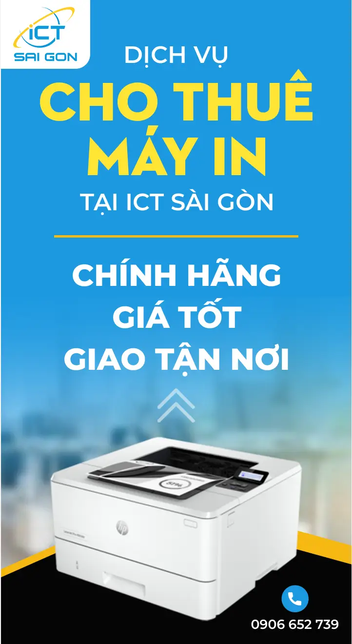 Dịch vụ cho thuê máy in tại ICT Sài Gòn, chính hãng giá tốt giao tận nơi