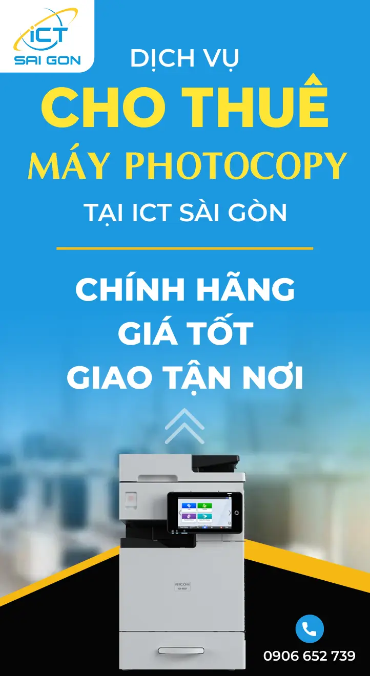 Dịch vụ cho thuê máy photo tại ICT Sài Gòn, chính hãng giá tốt giao tận nơi