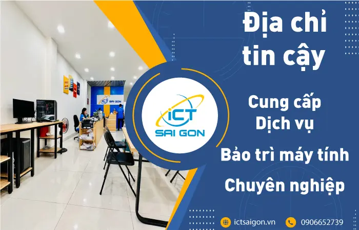 ĐỊA ĐIỂM ICT SÀI GÒN CUNG CẤP DỊCH VỤ BẢO TRÌ MÁY TÍNH TẠI TP. HCM