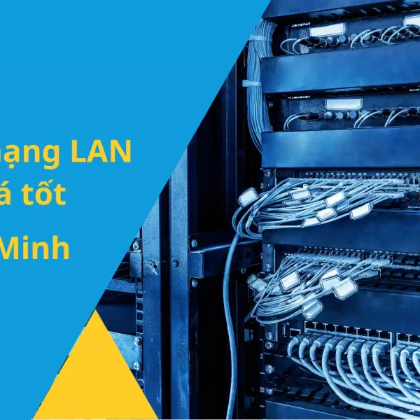 Thi Công Mạng LAN Trọn Gói Giá Tốt Tại Hồ Chí Minh